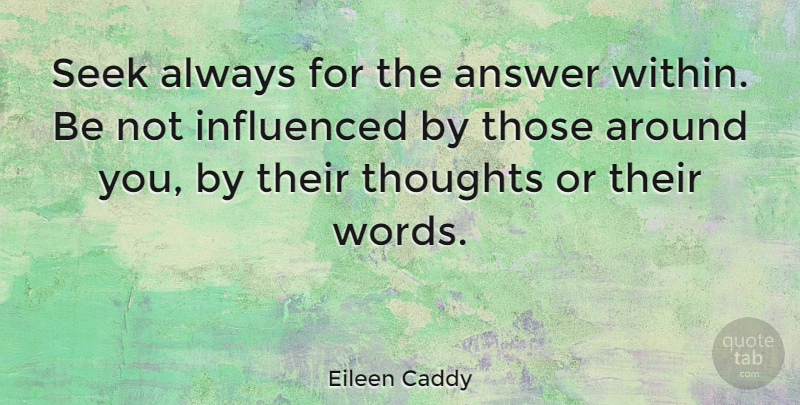 Eileen Caddy Quote About Self Control, Answers: Seek Always For The Answer...
