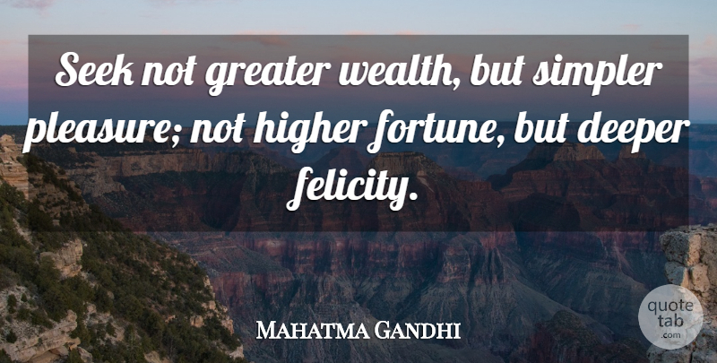 Mahatma Gandhi Quote About Wise, Spiritual, Wealth: Seek Not Greater Wealth But...