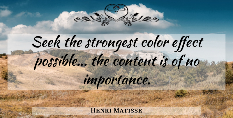 Henri Matisse Quote About Art, Color, Importance: Seek The Strongest Color Effect...