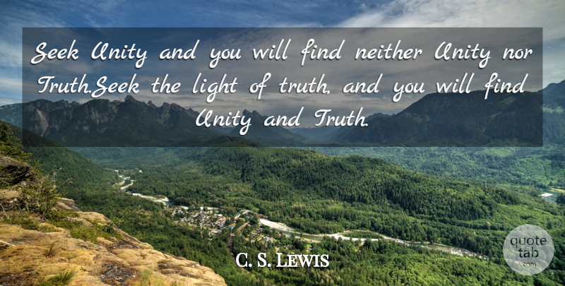 C. S. Lewis Quote About Light, Unity: Seek Unity And You Will...
