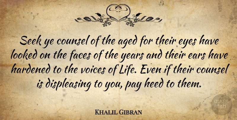 Khalil Gibran Quote About Life, Wisdom, Eye: Seek Ye Counsel Of The...