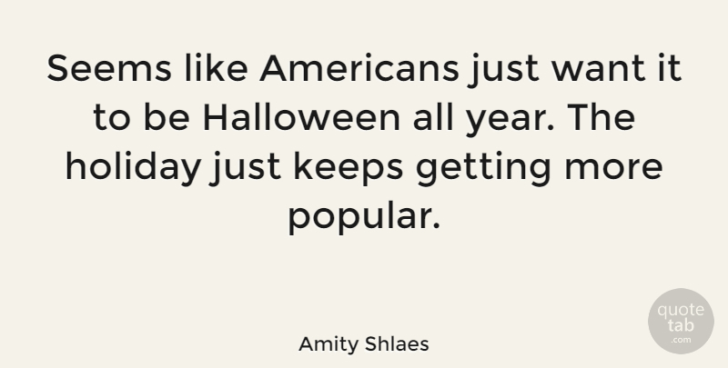 Amity Shlaes Quote About Keeps, Seems: Seems Like Americans Just Want...
