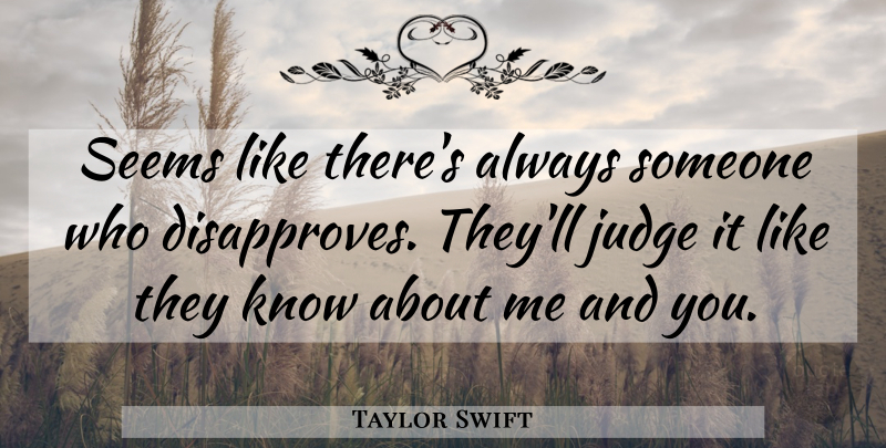 Taylor Swift Quote About Love, Life, Relationship: Seems Like Theres Always Someone...