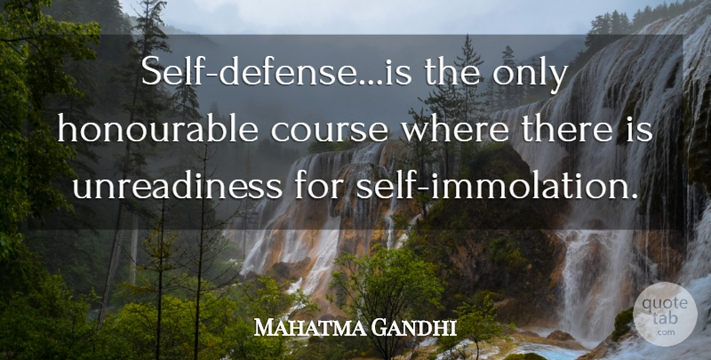 Mahatma Gandhi Quote About Self, Defense, Revolutionary: Self Defenseis The Only Honourable...