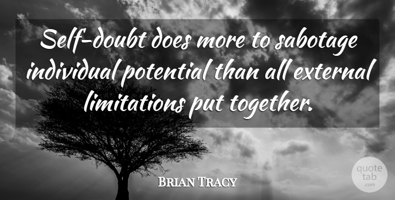 Brian Tracy Quote About Self, Doubt, Together: Self Doubt Does More To...