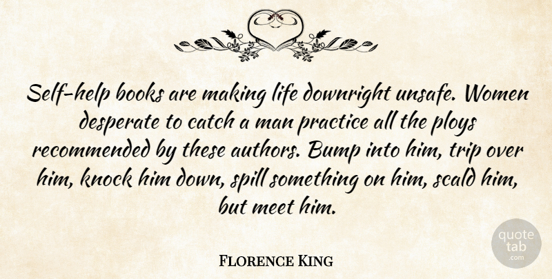 Florence King Quote About Life, Book, Men: Self Help Books Are Making...