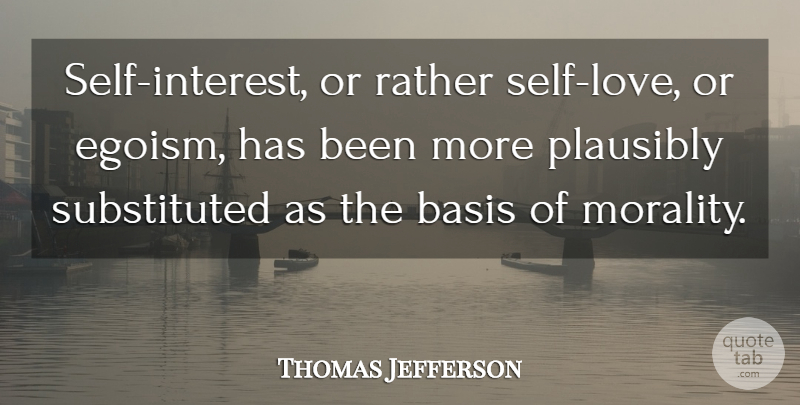 Thomas Jefferson Quote About Self, Morality, Interest: Self Interest Or Rather Self...