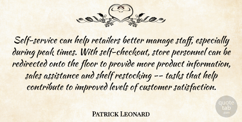Patrick Leonard Quote About Assistance, Contribute, Customer, Floor, Help: Self Service Can Help Retailers...