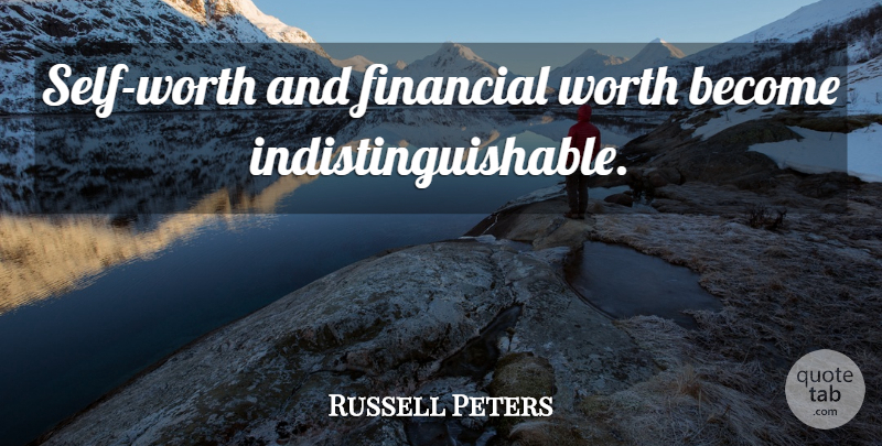Russell Peters Quote About Self Worth, Self, Culture: Self Worth And Financial Worth...