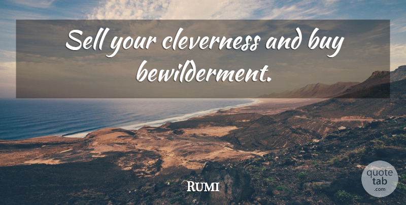 Rumi Quote About Life, Beautiful, Faith: Sell Your Cleverness And Buy...