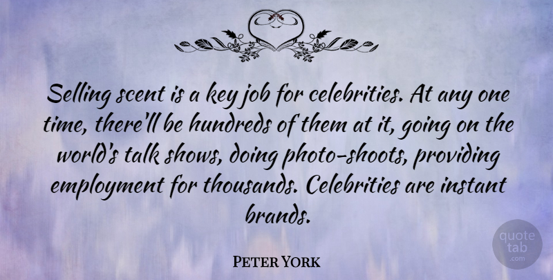 Peter York Quote About Jobs, Keys, Employment: Selling Scent Is A Key...