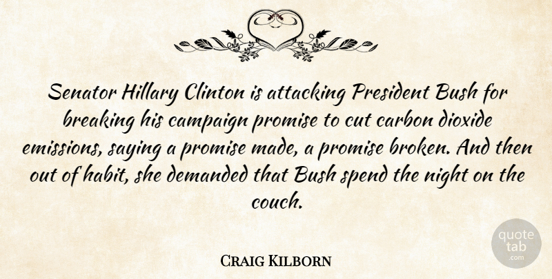 Craig Kilborn Quote About Cutting, Night, Broken: Senator Hillary Clinton Is Attacking...