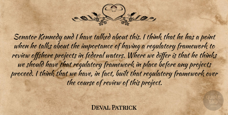 Deval Patrick Quote About Built, Course, Differ, Federal, Framework: Senator Kennedy And I Have...