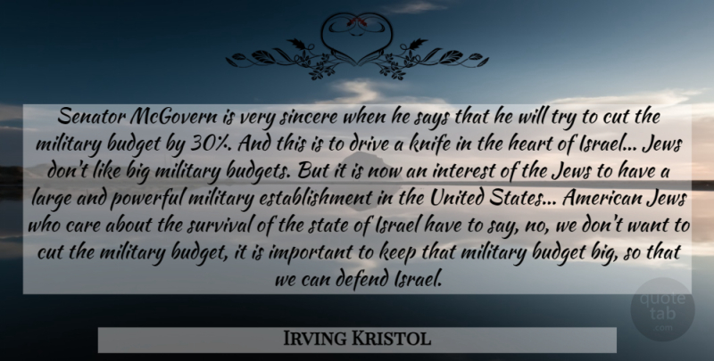 Irving Kristol Quote About Powerful, Military, Heart: Senator Mcgovern Is Very Sincere...