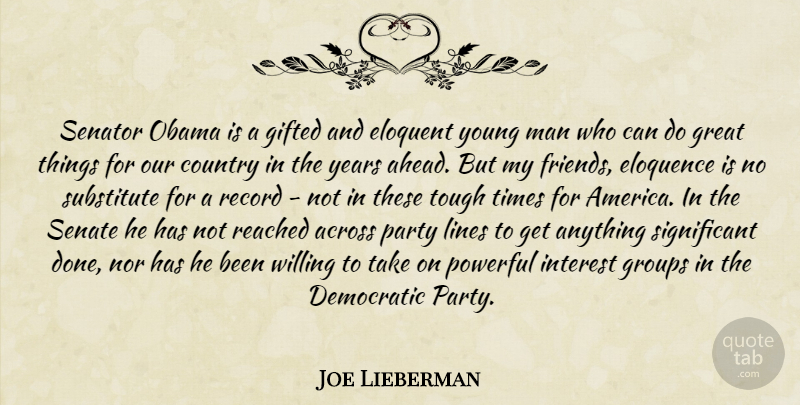 Joe Lieberman Quote About Country, Powerful, Party: Senator Obama Is A Gifted...