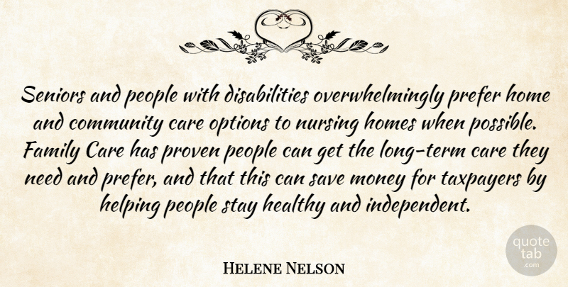 Helene Nelson Quote About Care, Community, Family, Healthy, Helping: Seniors And People With Disabilities...