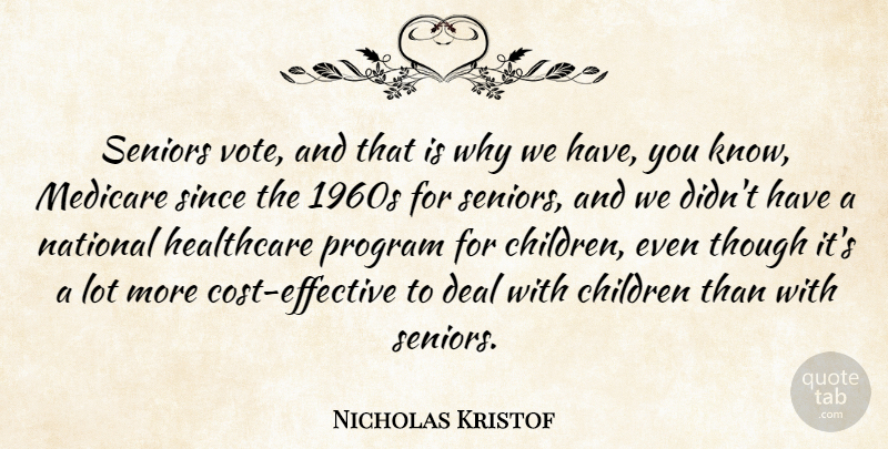 Nicholas Kristof Quote About Children, Deal, National, Program, Seniors: Seniors Vote And That Is...