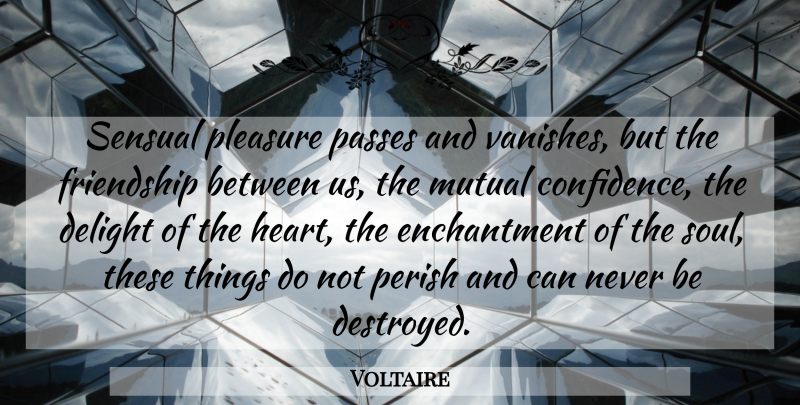 Voltaire Quote About Heart, Soul, Sensual: Sensual Pleasure Passes And Vanishes...
