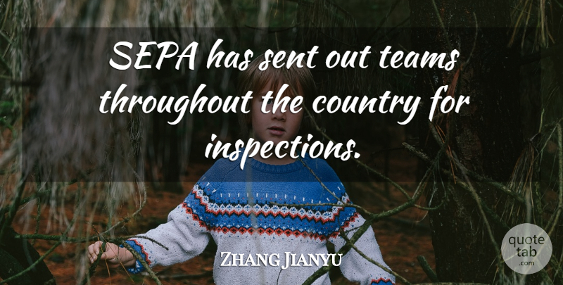 Zhang Jianyu Quote About Country, Sent, Teams, Throughout: Sepa Has Sent Out Teams...