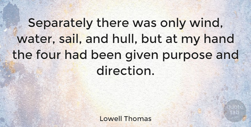 Lowell Thomas Quote About Hands, Wind, Water: Separately There Was Only Wind...
