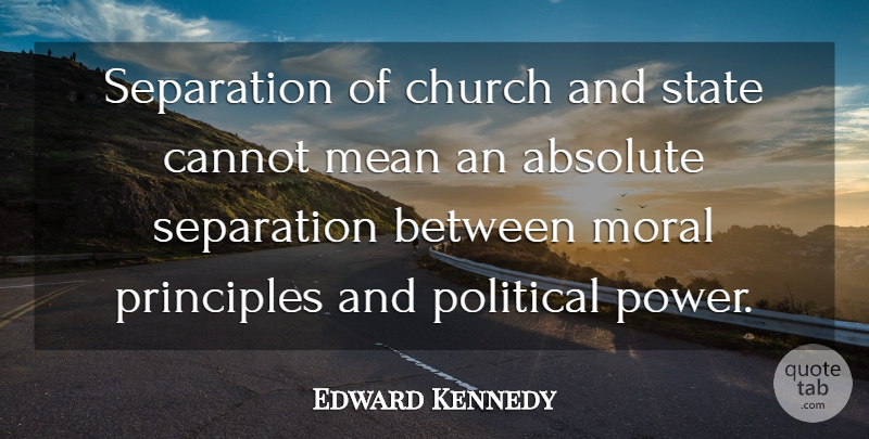 Edward Kennedy Quote About Mean, Political, Church: Separation Of Church And State...