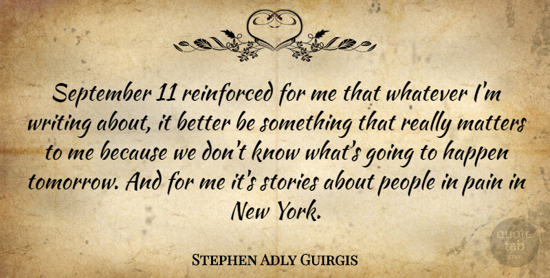Stephen Adly Guirgis Quote About Matters, People, Reinforced, September, Stories: September 11 Reinforced For Me...