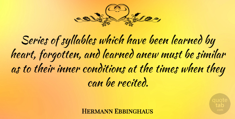 Hermann Ebbinghaus Quote About Heart, Talking, Forgotten: Series Of Syllables Which Have...