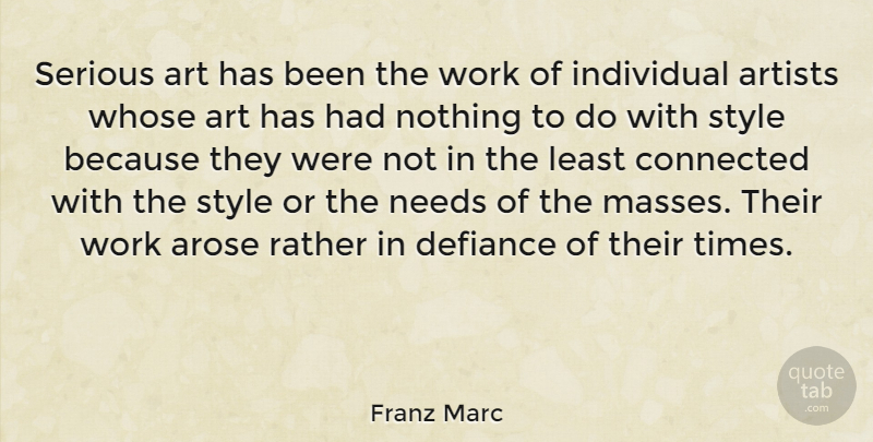 Franz Marc Quote About Art, Style, Needs: Serious Art Has Been The...