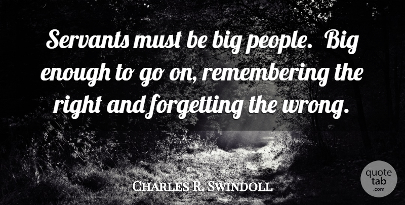 Charles R. Swindoll Quote About Christian, People, Religion: Servants Must Be Big People...