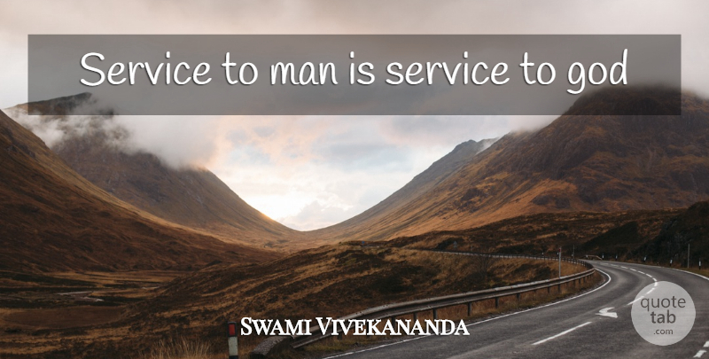 Swami Vivekananda Quote About Men, Service To God: Service To Man Is Service...