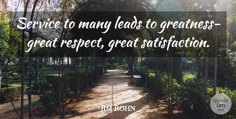 Jim Rohn Quote About Greatness, Satisfaction, Ethics: Service To Many Leads To...