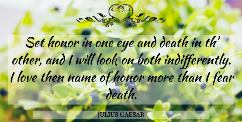 Julius Caesar Quote About Eye, Names, Honor: Set Honor In One Eye...