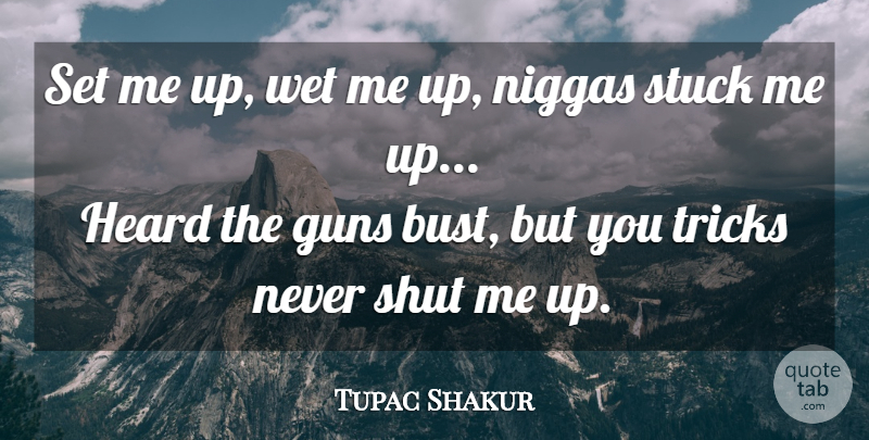 Tupac Shakur Quote About Rap, Gun, Hip Hop: Set Me Up Wet Me...