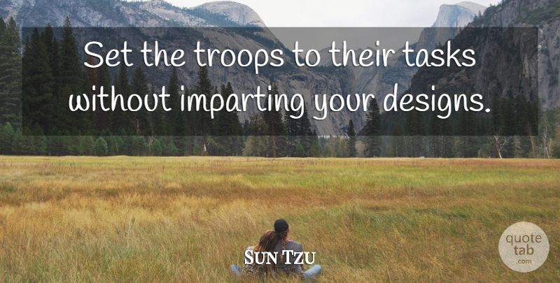 Sun Tzu Quote About Design, Troops, Tasks: Set The Troops To Their...