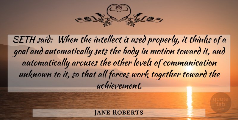 Jane Roberts Quote About Communication, Thinking, Goal: Seth Said When The Intellect...