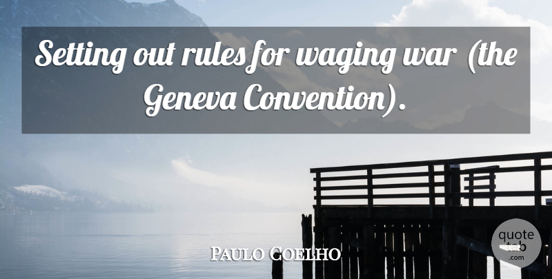 Paulo Coelho Quote About Life, War, Conventions: Setting Out Rules For Waging...