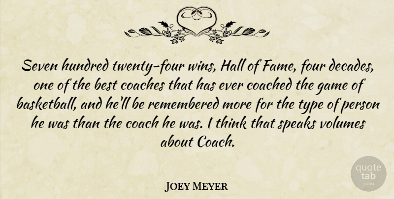 Joey Meyer Quote About Best, Coached, Coaches, Fame, Four: Seven Hundred Twenty Four Wins...