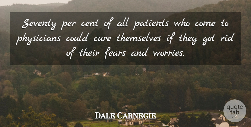 Dale Carnegie Quote About Worry, Physicians, Patient: Seventy Per Cent Of All...