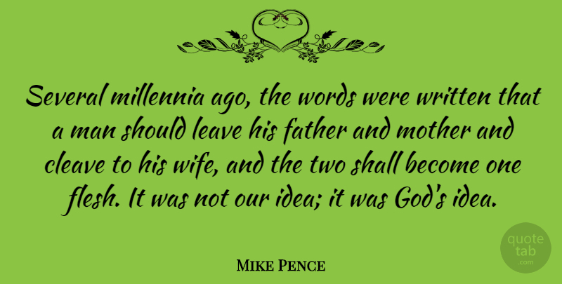 Mike Pence Quote About God, Leave, Man, Millennia, Several: Several Millennia Ago The Words...