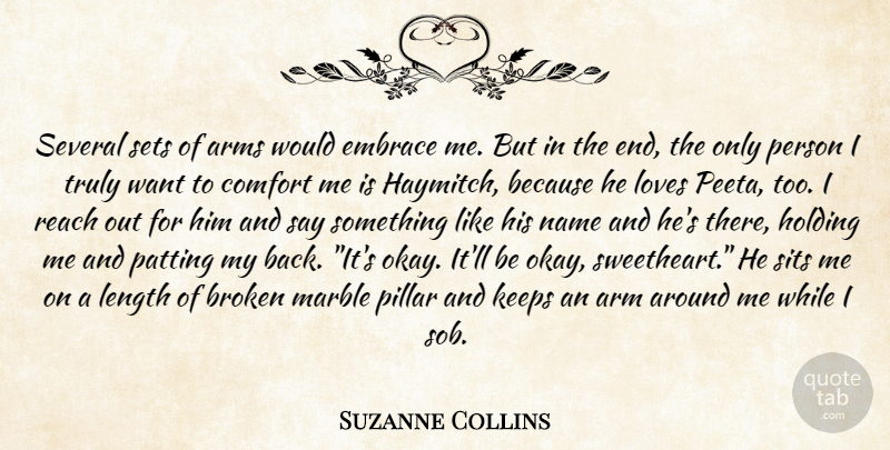 Suzanne Collins Quote About Names, Broken, Want: Several Sets Of Arms Would...