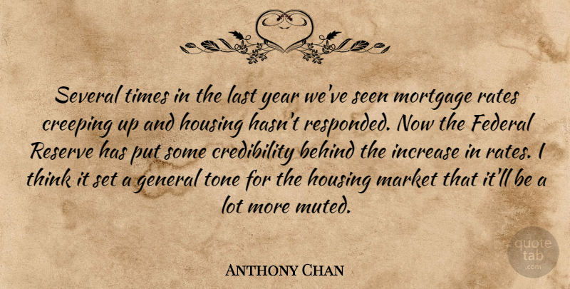 Anthony Chan Quote About Behind, Creeping, Federal, General, Housing: Several Times In The Last...