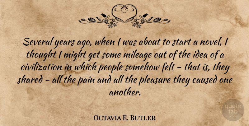 Octavia E. Butler Quote About Caused, Civilization, Felt, Might, Mileage: Several Years Ago When I...