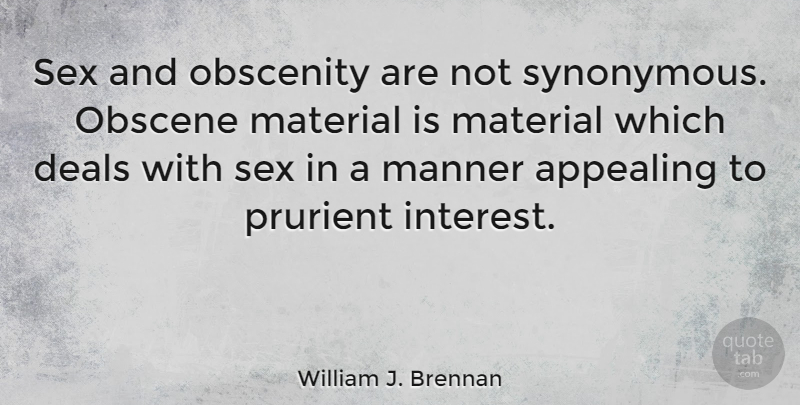 William J. Brennan Quote About Sex, Obscenity, Interest: Sex And Obscenity Are Not...