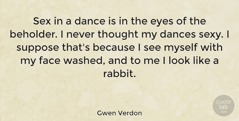 Gwen Verdon Quote About Dance, Sexy, Eye: Sex In A Dance Is...