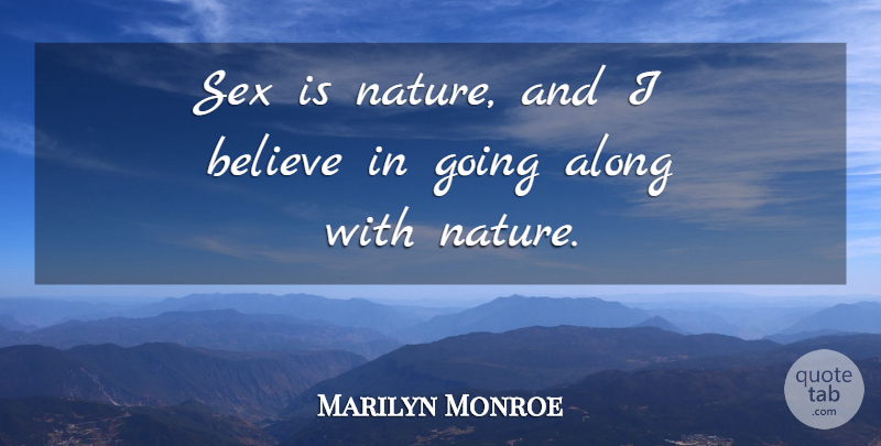 Marilyn Monroe Quote About Sex, Believe, I Believe: Sex Is Nature And I...