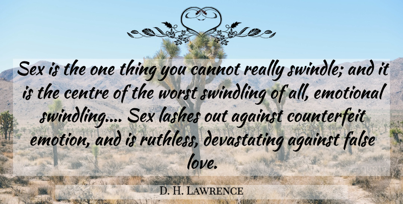 D. H. Lawrence Quote About Sex, Emotional, False Love: Sex Is The One Thing...
