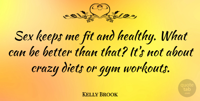 Kelly Brook Quote About Workout, Sex, Crazy: Sex Keeps Me Fit And...