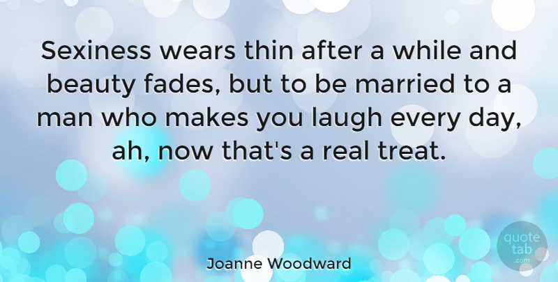 Joanne Woodward Quote About Cute Love, Family, Marriage: Sexiness Wears Thin After A...