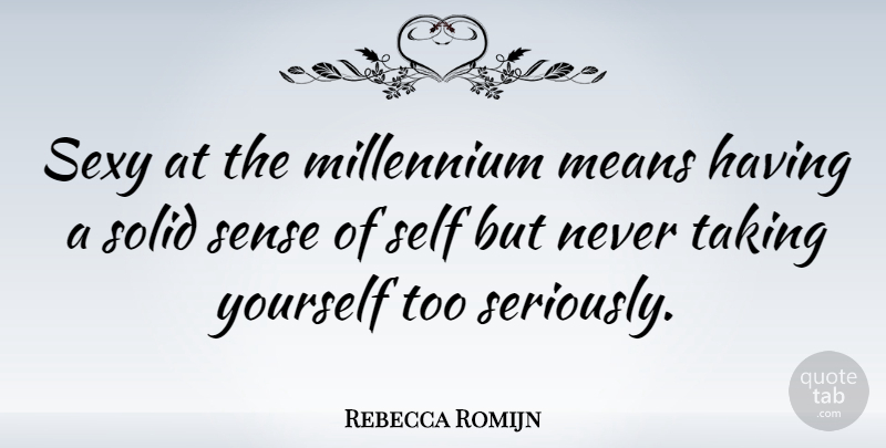 Rebecca Romijn Quote About Sexy, Mean, Self: Sexy At The Millennium Means...