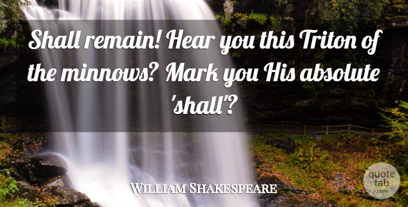 William Shakespeare Quote About Authority, Mark, Minnows: Shall Remain Hear You This...